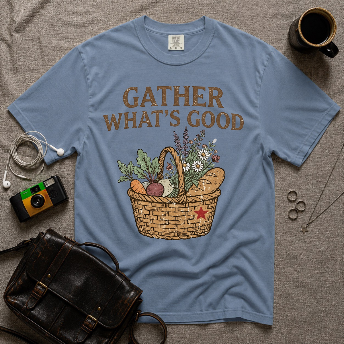 Gather What's Good T-Shirt