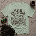 Still Getting There T-Shirt
