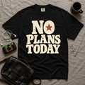 No Plans Today T-Shirt