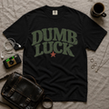 Dumb Luck T-Shirt
