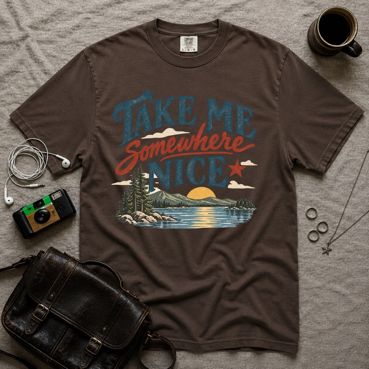 Take Me Somewhere Nice T-Shirt