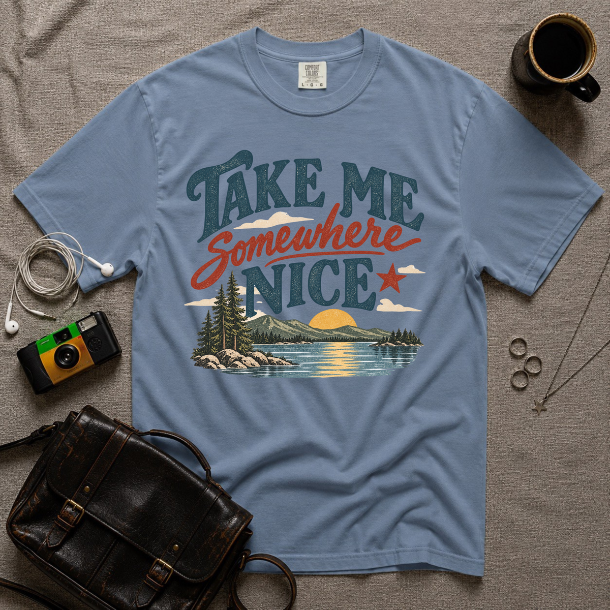 Take Me Somewhere Nice T-Shirt