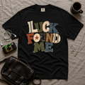 Luck Found Me T-Shirt